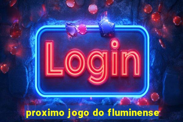 proximo jogo do fluminense